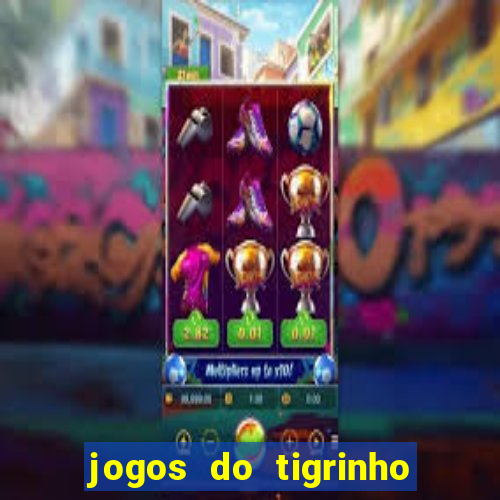 jogos do tigrinho que da bonus no cadastro